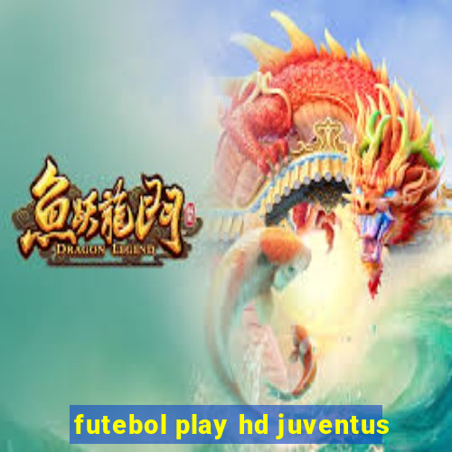 futebol play hd juventus